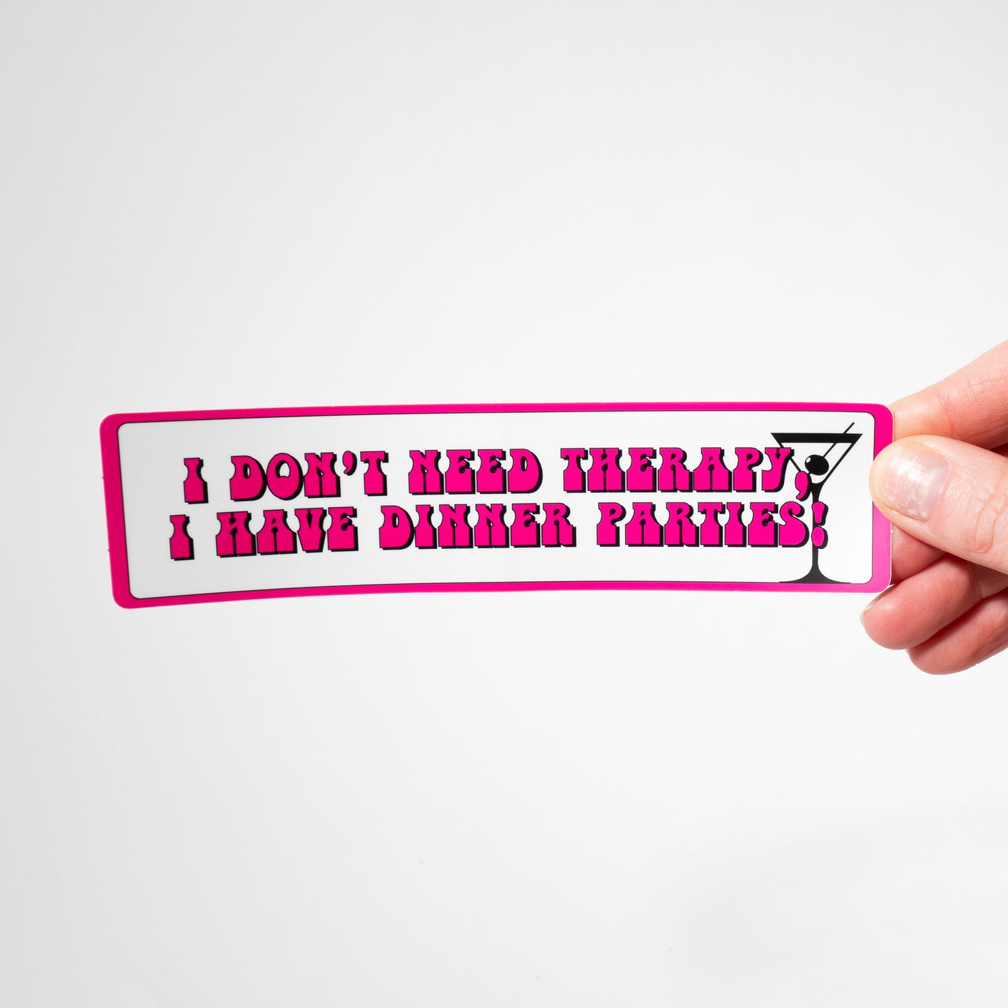 I Don't Need Therapy, I Have Dinner Parties! Sticker