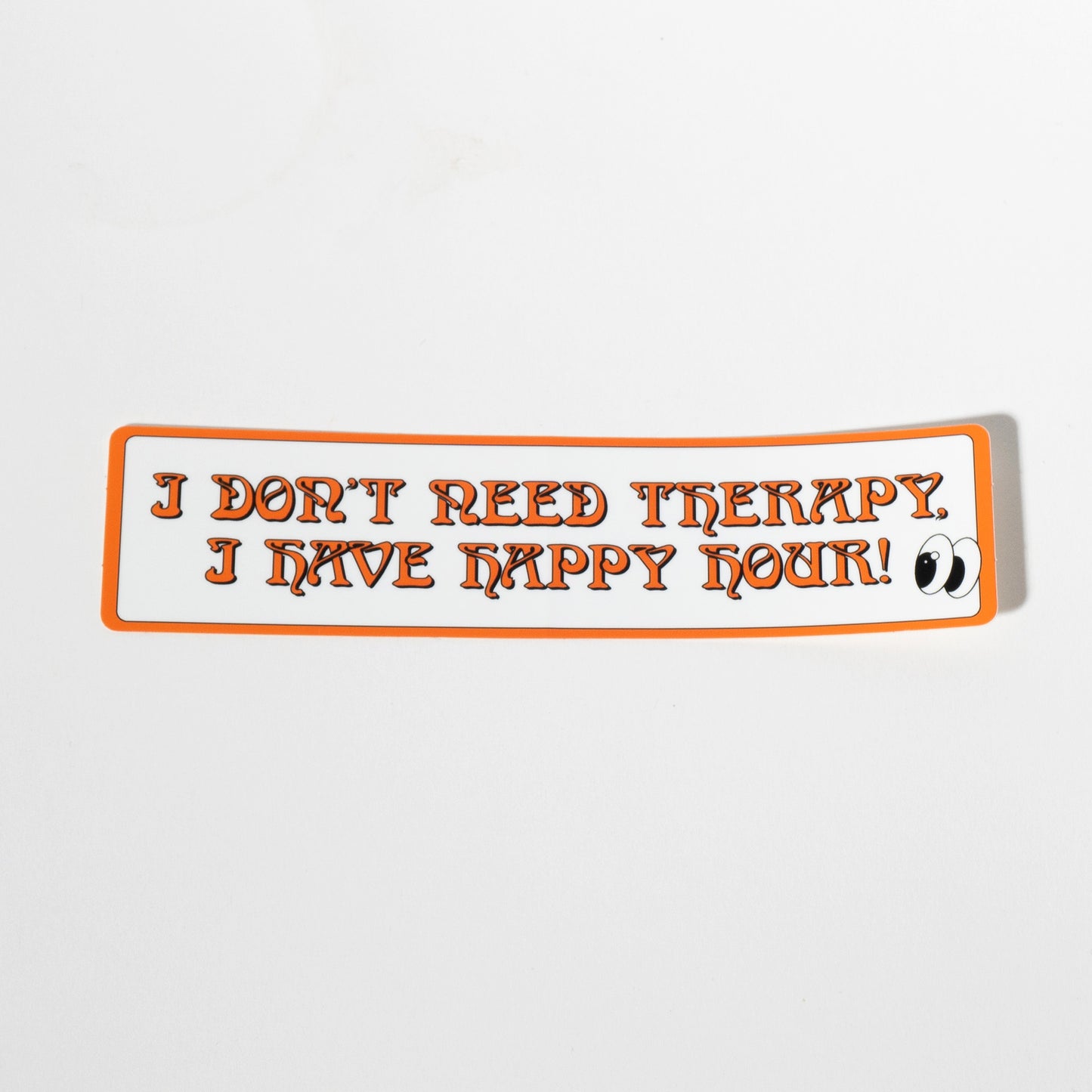 I Don't Need Therapy, I Have Happy Hour! Sticker